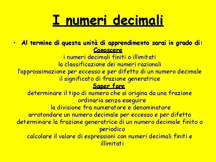 I numeri decimali • Al termine di questa unità di apprendimento sarai in grado