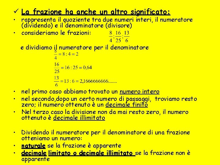 ü La frazione ha anche un altro significato: • rappresenta il quoziente tra due