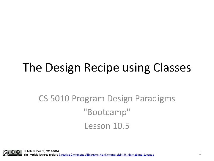 The Design Recipe using Classes CS 5010 Program Design Paradigms "Bootcamp" Lesson 10. 5