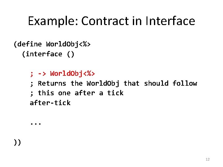 Example: Contract in Interface (define World. Obj<%> (interface () ; -> World. Obj<%> ;