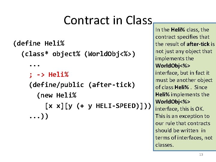 Contract in Class (define Heli% (class* object% (World. Obj<%>). . . ; -> Heli%