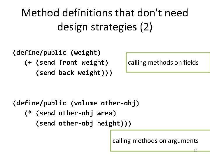 Method definitions that don't need design strategies (2) (define/public (weight) (+ (send front weight)