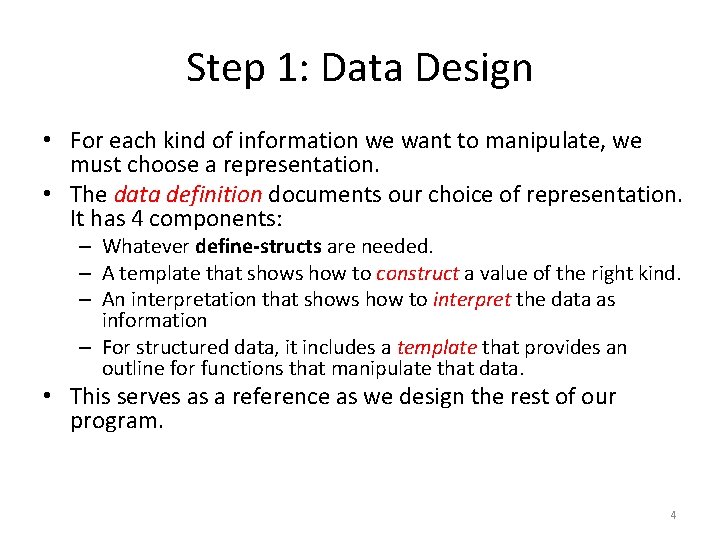 Step 1: Data Design • For each kind of information we want to manipulate,