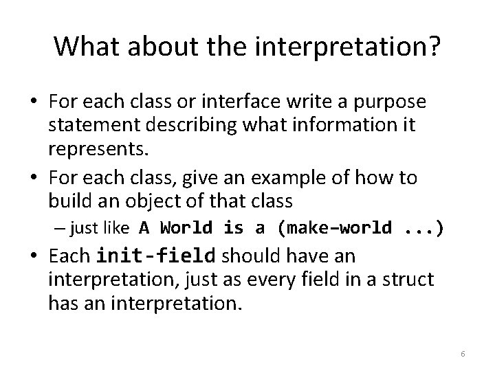 What about the interpretation? • For each class or interface write a purpose statement