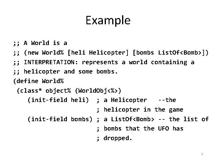 Example ; ; A World is a ; ; (new World% [heli Helicopter] [bombs