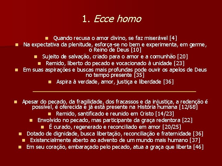 1. Ecce homo Quando recusa o amor divino, se faz miserável [4] n Na