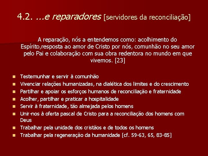 4. 2. . e reparadores [servidores da reconciliação] A reparação, nós a entendemos como: