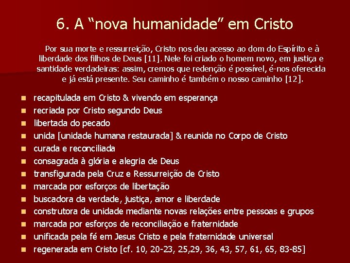 6. A “nova humanidade” em Cristo Por sua morte e ressurreição, Cristo nos deu