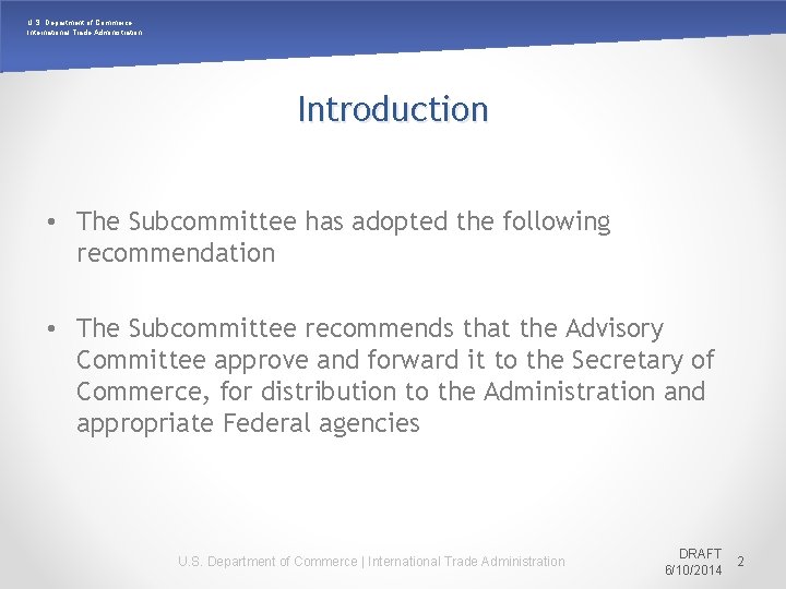 U. S. Department of Commerce International Trade Administration Introduction • The Subcommittee has adopted