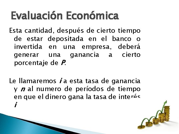 Evaluación Económica Esta cantidad, después de cierto tiempo de estar depositada en el banco