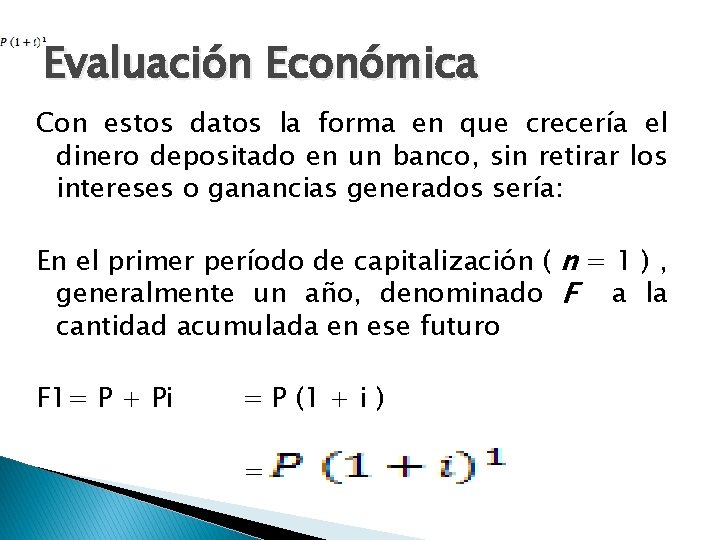 Evaluación Económica Con estos datos la forma en que crecería el dinero depositado en