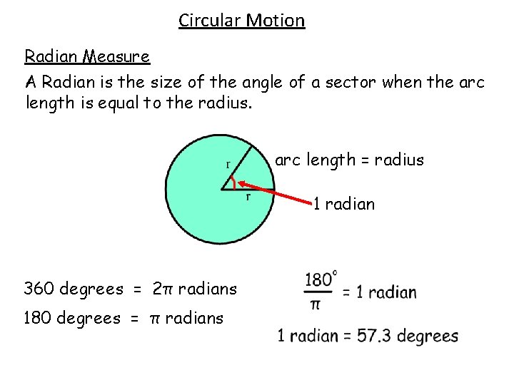 Circular Motion Radian Measure A Radian is the size of the angle of a