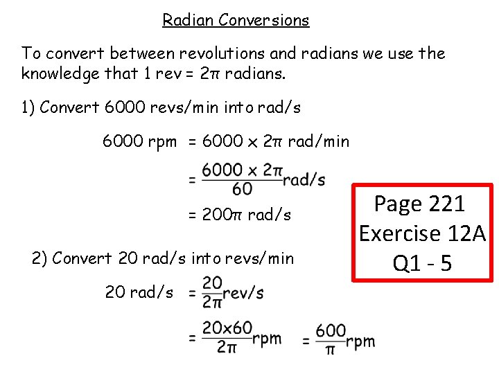 Radian Conversions To convert between revolutions and radians we use the knowledge that 1