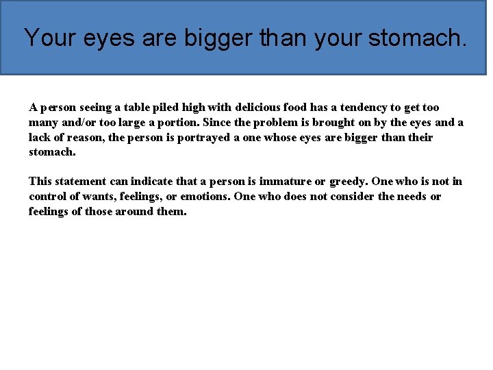 Your eyes are bigger than your stomach. A person seeing a table piled high