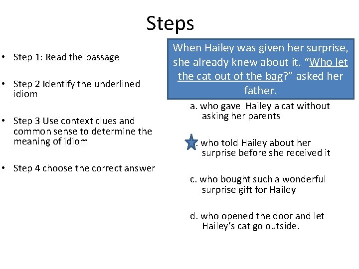 Steps • Step 1: Read the passage • Step 2 Identify the underlined idiom