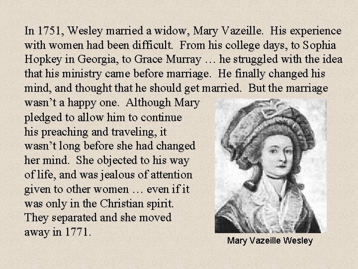 In 1751, Wesley married a widow, Mary Vazeille. His experience with women had been