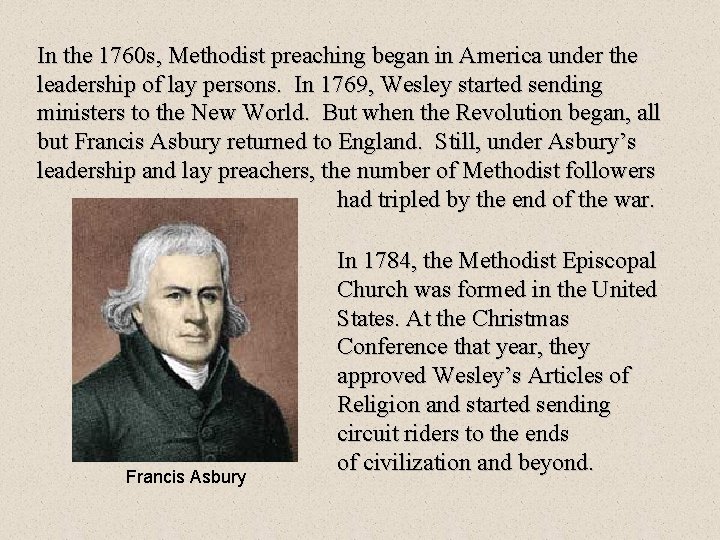 In the 1760 s, Methodist preaching began in America under the leadership of lay
