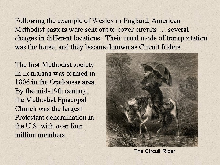 Following the example of Wesley in England, American Methodist pastors were sent out to