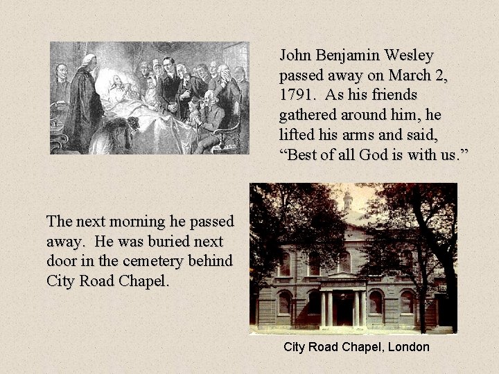 John Benjamin Wesley passed away on March 2, 1791. As his friends gathered around