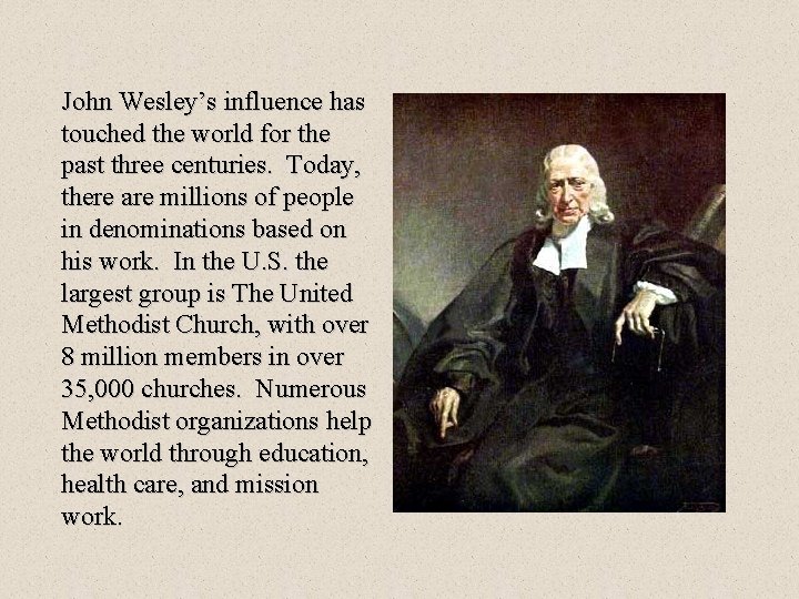 John Wesley’s influence has touched the world for the past three centuries. Today, there