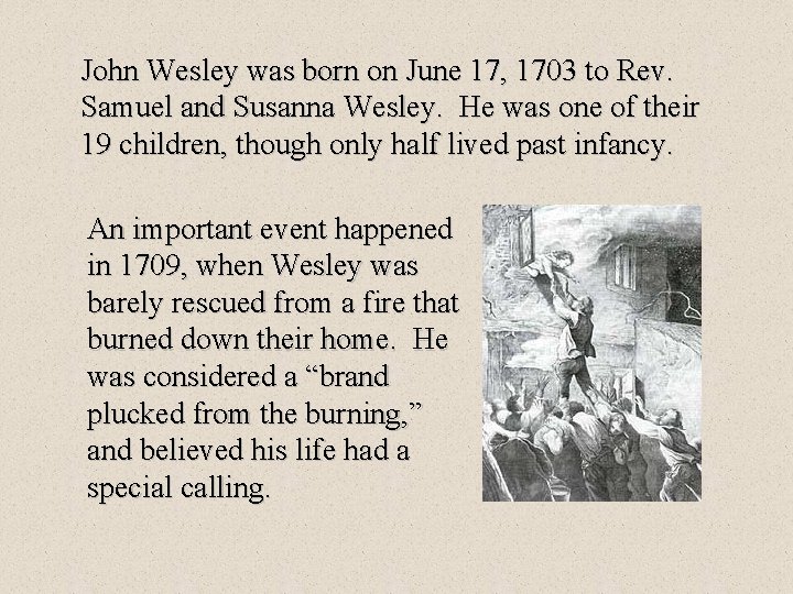 John Wesley was born on June 17, 1703 to Rev. Samuel and Susanna Wesley.