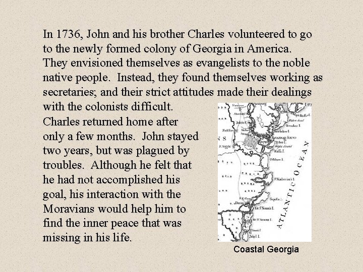 In 1736, John and his brother Charles volunteered to go to the newly formed