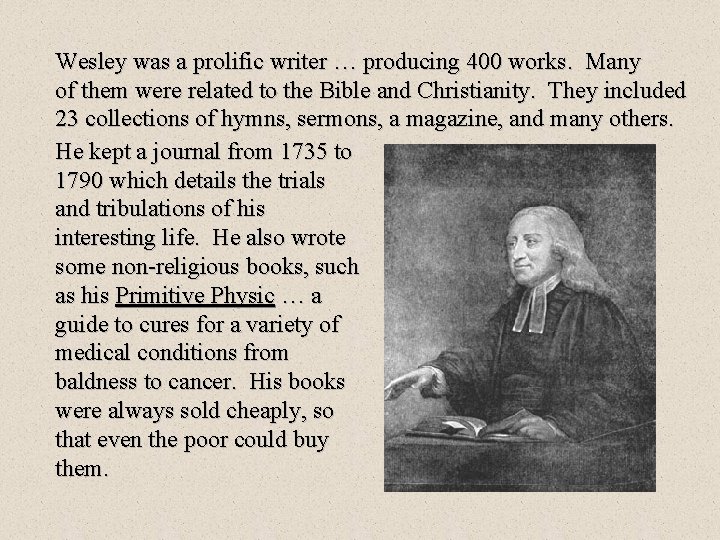 Wesley was a prolific writer … producing 400 works. Many of them were related