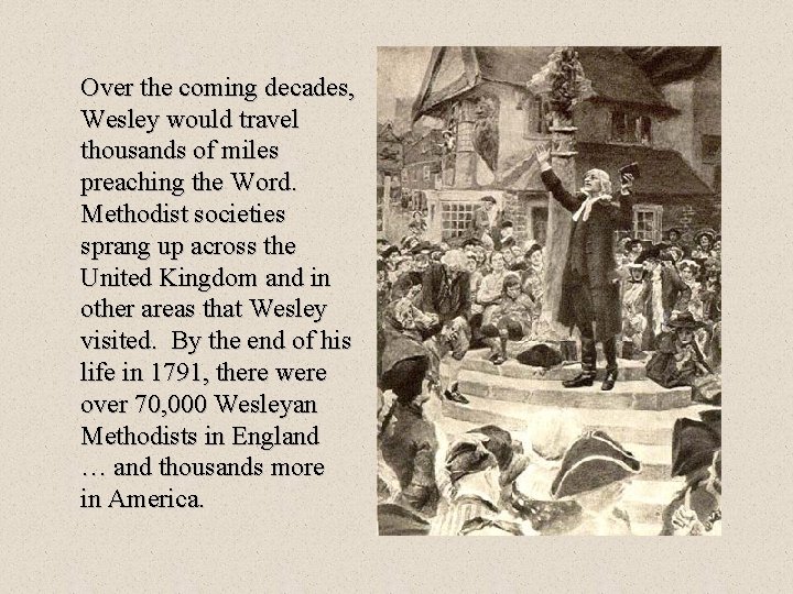 Over the coming decades, Wesley would travel thousands of miles preaching the Word. Methodist