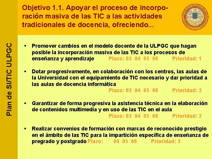 Plan de SI/TIC ULPGC Objetivo 1. 1. Apoyar el proceso de incorporación masiva de