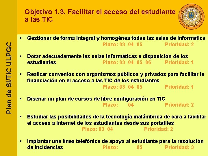 Plan de SI/TIC ULPGC Objetivo 1. 3. Facilitar el acceso del estudiante a las