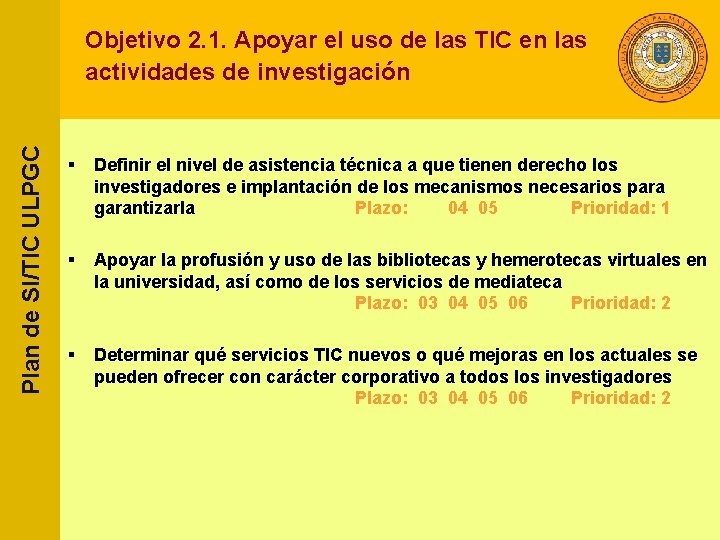 Plan de SI/TIC ULPGC Objetivo 2. 1. Apoyar el uso de las TIC en