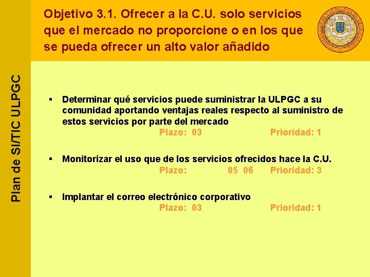 Plan de SI/TIC ULPGC Objetivo 3. 1. Ofrecer a la C. U. solo servicios