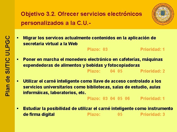 Objetivo 3. 2. Ofrecer servicios electrónicos Plan de SI/TIC ULPGC personalizados a la C.