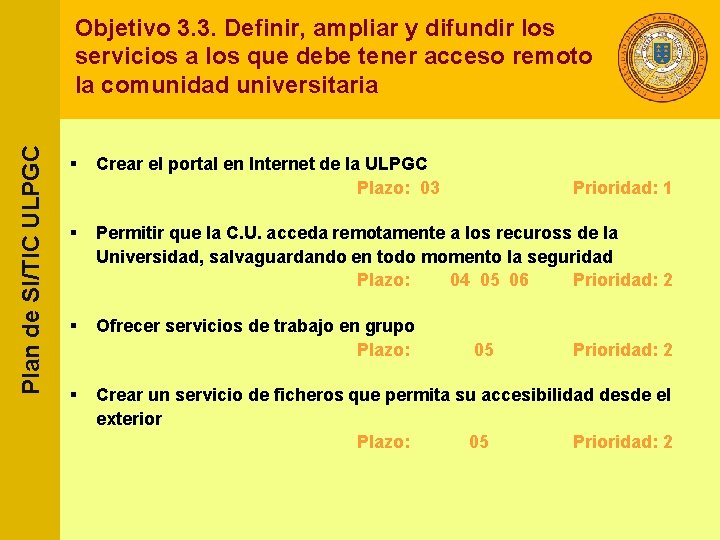 Plan de SI/TIC ULPGC Objetivo 3. 3. Definir, ampliar y difundir los servicios a