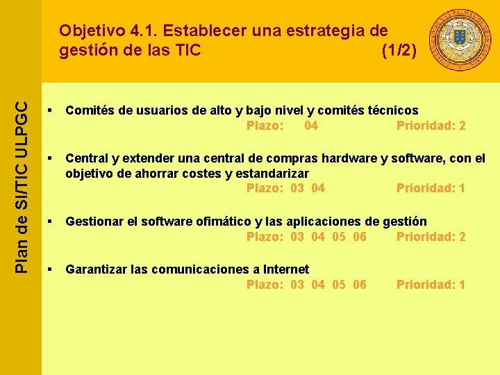 Plan de SI/TIC ULPGC Objetivo 4. 1. Establecer una estrategia de gestión de las