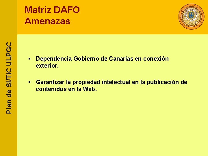 Plan de SI/TIC ULPGC Matriz DAFO Amenazas § Dependencia Gobierno de Canarias en conexión