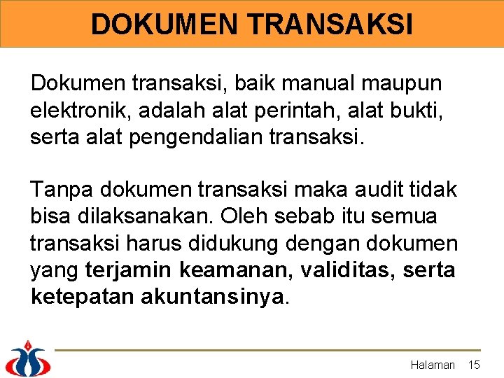 DOKUMEN TRANSAKSI Dokumen transaksi, baik manual maupun elektronik, adalah alat perintah, alat bukti, serta