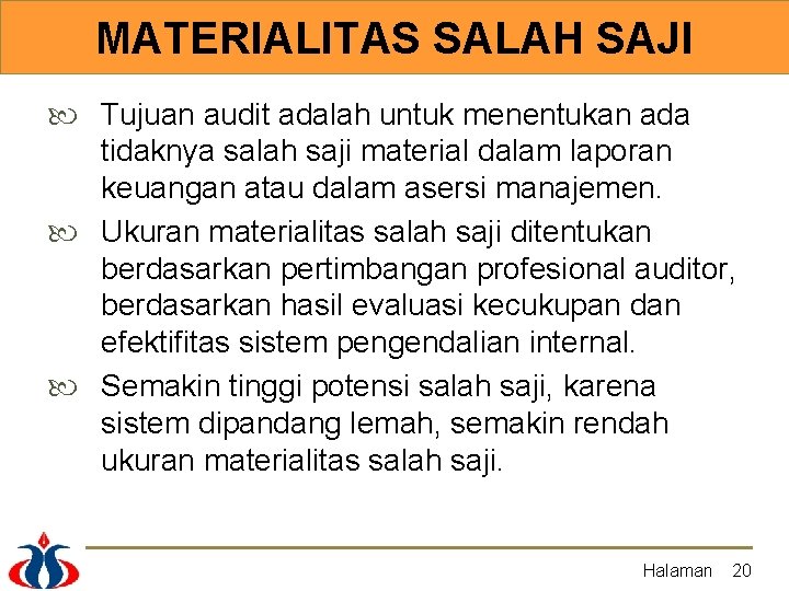 MATERIALITAS SALAH SAJI Tujuan audit adalah untuk menentukan ada tidaknya salah saji material dalam