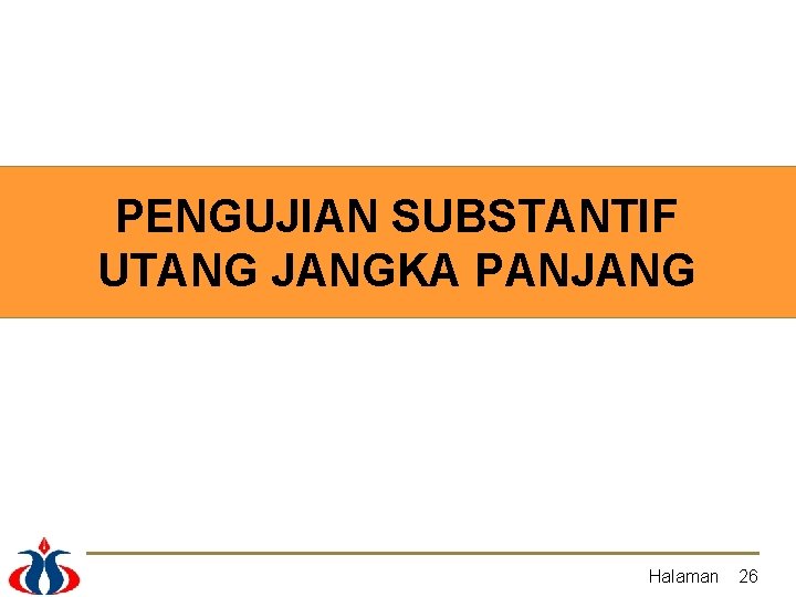 PENGUJIAN SUBSTANTIF UTANG JANGKA PANJANG Halaman 26 