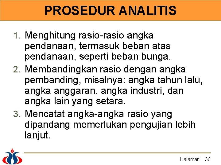 PROSEDUR ANALITIS 1. Menghitung rasio-rasio angka pendanaan, termasuk beban atas pendanaan, seperti beban bunga.