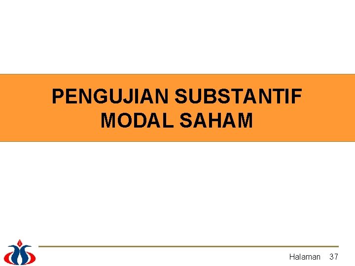 PENGUJIAN SUBSTANTIF MODAL SAHAM Halaman 37 