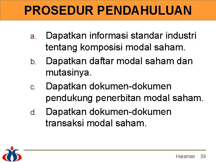 PROSEDUR PENDAHULUAN Dapatkan informasi standar industri tentang komposisi modal saham. b. Dapatkan daftar modal