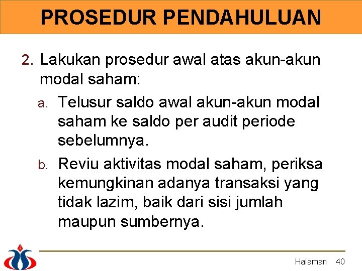 PROSEDUR PENDAHULUAN 2. Lakukan prosedur awal atas akun-akun modal saham: a. Telusur saldo awal