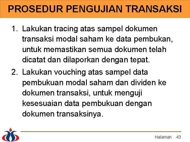 PROSEDUR PENGUJIAN TRANSAKSI 1. Lakukan tracing atas sampel dokumen transaksi modal saham ke data