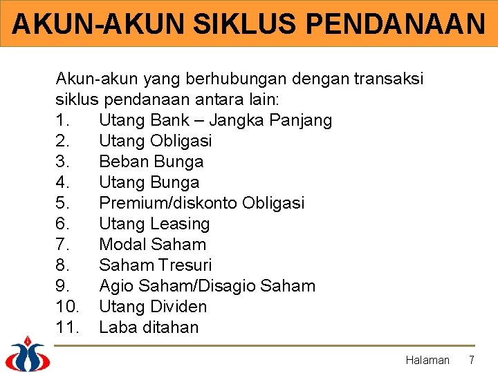 AKUN-AKUN SIKLUS PENDANAAN Akun-akun yang berhubungan dengan transaksi siklus pendanaan antara lain: 1. Utang