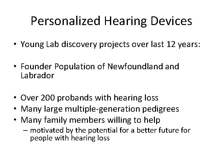 Personalized Hearing Devices • Young Lab discovery projects over last 12 years: • Founder