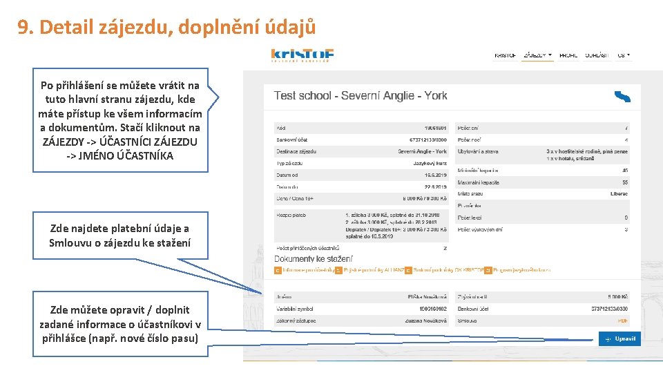 9. Detail zájezdu, doplnění údajů Po přihlášení se můžete vrátit na tuto hlavní stranu