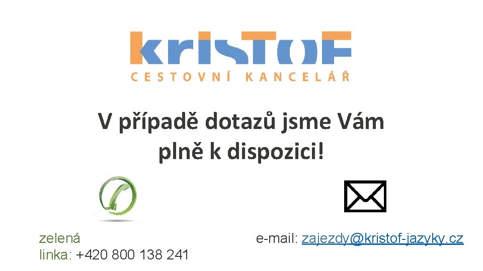 V případě dotazů jsme Vám plně k dispozici! zelená linka: +420 800 138 241