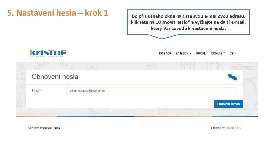 5. Nastavení hesla – krok 1 Do příslušného okna napište svou e-mailovou adresu, klikněte