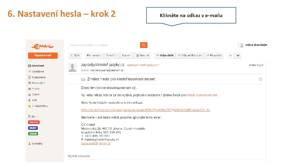 6. Nastavení hesla – krok 2 Klikněte na odkaz v e-mailu 